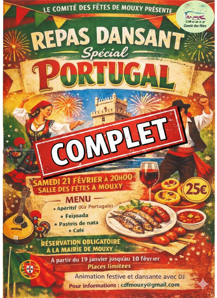 repas portugais LE COMITÉ DES FÊTES DE MOUXY PRÉSENTE REPAS DANSANT Spécial PORTUGAL SAMEDI 21 FÉVRIER À 20H00 SALLE DES FÊTES À MOUXY MENU - • Apéritif (Kir Portugais) • Feijoada • Pasteis de nata • Café RÉSERVATION OBLIGATOIRE À LA MAIRIE DE MOUXY A partir du 19 janvier jusqu'au 10 février Places limitées Animation festive et dansante avec DJ Pour informations : cdfmouxy@gmail.com